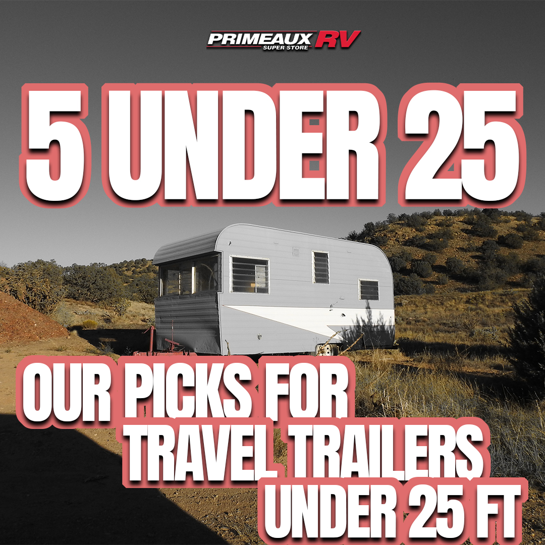 5 under 25. Our picks for travel trailers under 25ft